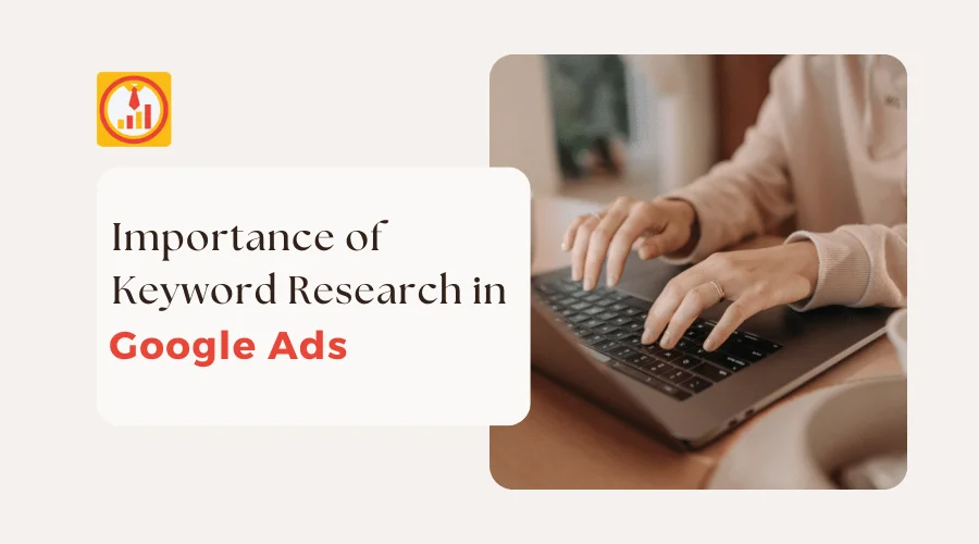 importance of Keyword Research in Google Ads